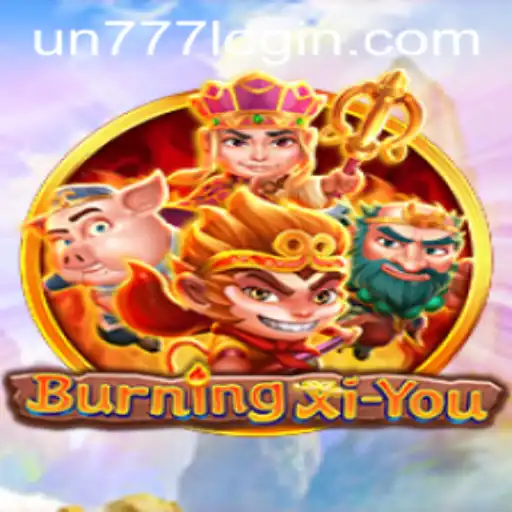 Unveiling BurningXiYou: A New Adventure with UN777