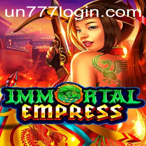 ImmortalEmpress Game: Master the Art of Strategy with UN777